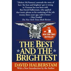The Best and the Brightest -- David Halberstam